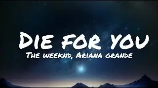 Die For You - The Weeknd & Ariana Grande (Remix) (Lyrics)
