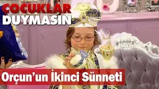 Orçun ikinci kez sünnet olmak istiyor! - Çocuklar Duymasın