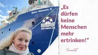 Es dürfen keine Menschen mehr ertrinken - Besuch auf der Sea Watch 5