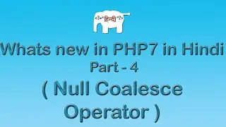 Whats new in PHP 7 in Hindi ( Null Coalesce Operator ) | Part-4