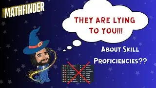 They are LYING to you about Skills!! - Mathfinder's Guide to Skill Proficiencies
