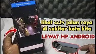 CARA MELIHAT CCTV JALAN RAYA DI KOTA KITA MENGGUNAKAN HP ANDROID