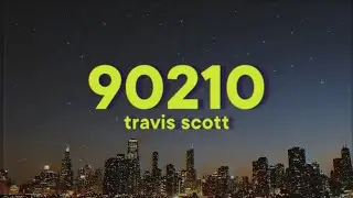 Travis Scott - 90210 [Lyrics] ft. Kacy Hill