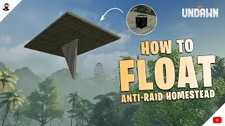 Undawn: HOW TO FLOAT HOMESTEAD | Anti-Raid