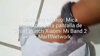 Unboxing México: Mica Protectora para pantalla de Smart Watch Xiaomi Mi Band 2 Gearbest.com