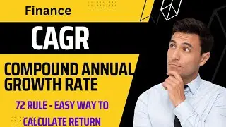 CAGR || Compound Annual Growth Rate || Rule of 72