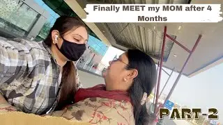 Finally MEET my MOM after 4 Months 🥺🥺🥺🥺🥺🥺🥺🥺
