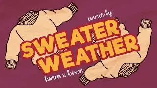 Sweater Weater cover by karen x koven (lofi + reverb)