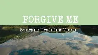Forgive Me -  Soprano Training Video