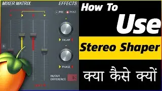 Stereo Shaper : How To Use Stereo Shaper Fl Studio Hindi Tutorial