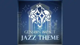 Genshin Impact Main Theme (Relaxing Jazz Version)