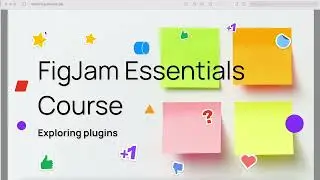 Exploring plugins - FigJam Essentials Short Course UX/UI Design