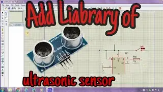 How to add ultrasonic sensor liabrary in Proteus simulation software