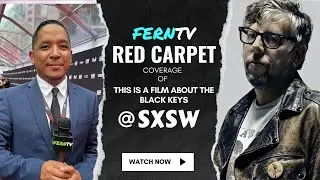 FERNTV red carpet coverage of This Is A Film About The Black Keys @SXSW 2024