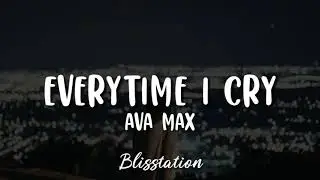 Ava Max - Everytime I Cry (Lyrics)