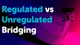 Regulated vs Unregulated Bridging Loan