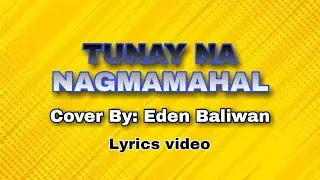 Tunay na nagmamahal - J brothers (Eden Baliwan Cover)w/lyrics