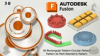 30-Autodesk Fusion Dersleri-Rectangular Pattern-Circular Pattern-Pattern on Path-Geometric Pattern