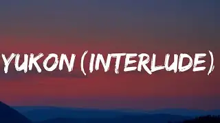 Joji - Yukon (Interlude) [Lyrics]