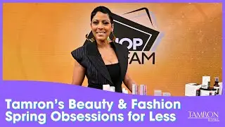 Tamron’s Beauty & Fashion Spring Obsessions for Less