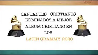 Cantantes Cristianos Nominados a los Grammy Latinos 2020