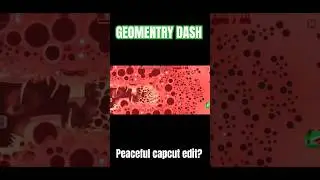 Geometry Dash | Peaceful capcut edit?