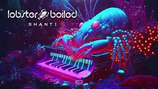 LobsterBoiled - Shanti