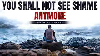 God Will Not Put You To Shame | Prophetic Prayer