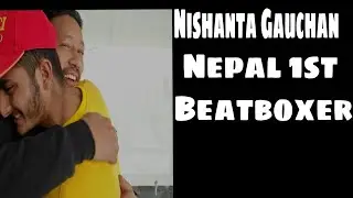 Nishanta Gauchan beatbox ft krishna Bhattarai.( Nepal finest and first ever beatboxer)