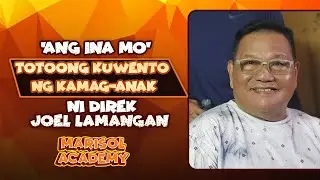 ‘Ang Ina Mo’ totoong kuwento ng kamag-anak ni Direk Joel Lamangan | MARISOL ACADEMY QUICKIE