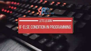 Learn If-Else condition in Programming | Learn Coding with 98thPercentile