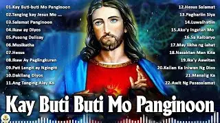 Kay Buti-buti Mo Panginoon - Tagalog Christian Praise & Worship Songs