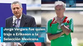 Jorge Vergara fue quien trajo al director técnico Sven-Göran Eriksson a la Selección Mexicana