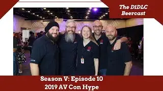 2019 AV Con Hype [ D1DLC Beercast - S05 E10 ]