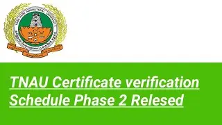TNAU Certificate verification Schedule Phase 2 Relesed