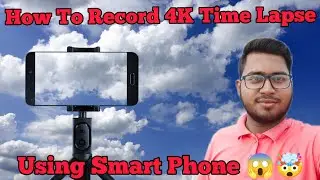 How to Record 4K Timelapse Using Smartphone #timelapse