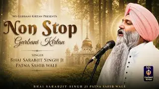 Non Stop Gurbani Kirtan Bhai Sarabjit Singh Ji Patna Sahib Wale 
