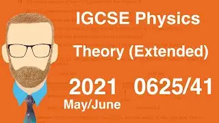 2021 IGCSE Physics Theory (Extended) 0625/41