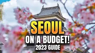 10 BUDGET Tips to Maximize Your Visit in Seoul in 2023