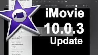 iMovie 10.0.3 Update  - New Features
