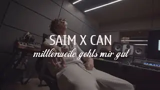 SAIM x CAN - Mittlerweile gehts mir gut