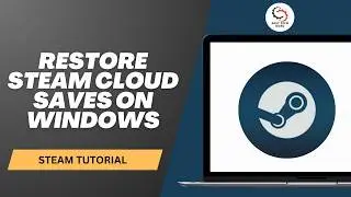 How To Restore Steam Cloud Saves On Windows