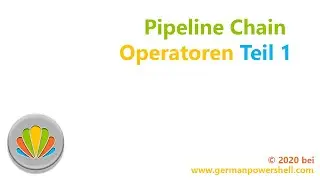 Pipeline Chain Operatoren Teil 1 | PowerSHELL deutsch
