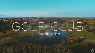 GOLF CLUB JESOLO LIDO CINEMATIC |4K SONY A7SIII