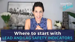 Where to Start with Lead & Lag Safety Indicators