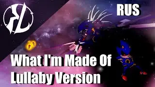 What I'm Made Of (Lullaby Version) - Russian Cover