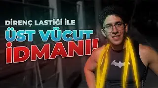 DİRENÇ LASTİĞİ İLE ÜST VÜCUT ANTRENMANI