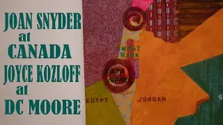 Joan Snyder at CANADA Joyce Kozloff at DC MOORE GALLERY