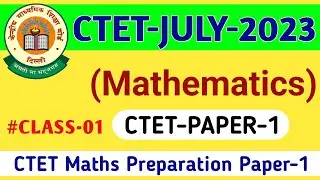 CTET Paper-1 Maths | CTET Previous year Maths Questions Paper 1 | Class 01 || CTET July 2023 ||