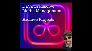 DaVinci Resolve 19 - Mastering Media Archival in DaVinci Resolve: Organize & Preserve Your Projects